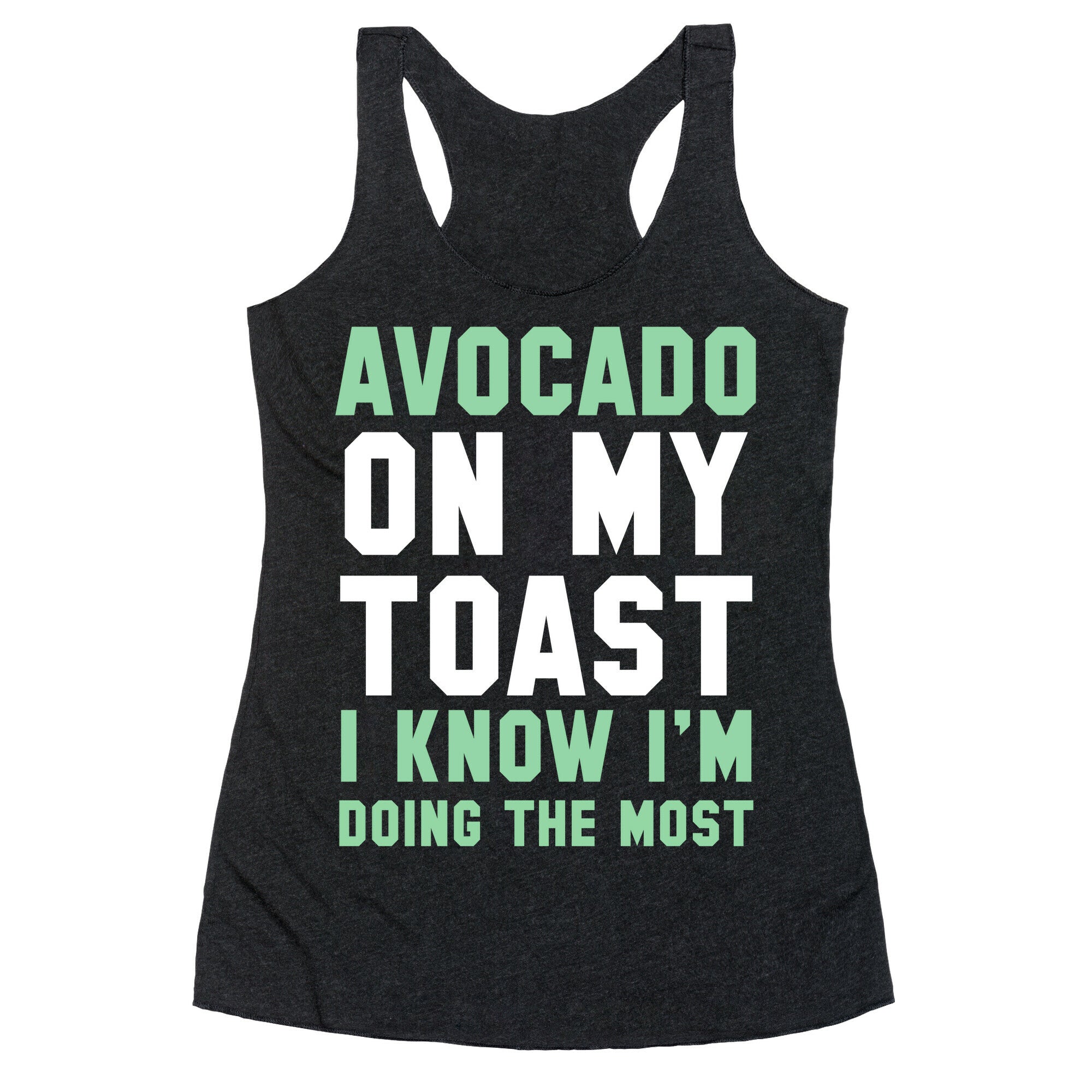 Avocado On MyToast, I Know I'm Doing The Most Racerback Tank